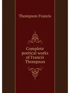 Complete poetical works of Francis Th