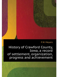 History of Crawford County, Iowa, a record of settle