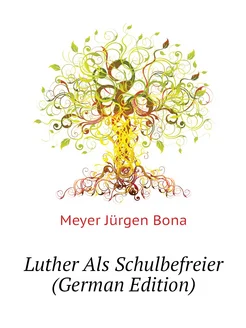 Luther Als Schulbefreier (German Edition)