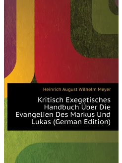 Kritisch Exegetisches Handbuch Über Die Evangelien D