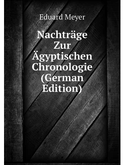 Nachträge Zur Ägyptischen Chronologie (German Edition)