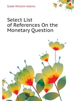 Select List of References On the Mone