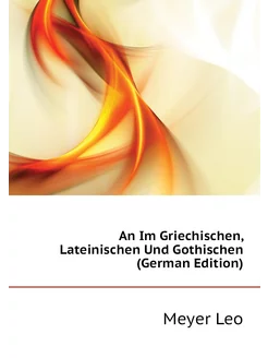 An Im Griechischen, Lateinischen Und Gothischen (Ger