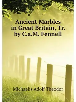 Ancient Marbles in Great Britain, Tr