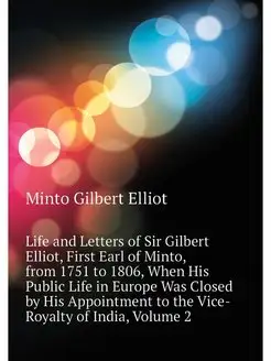 Life and Letters of Sir Gilbert Ellio