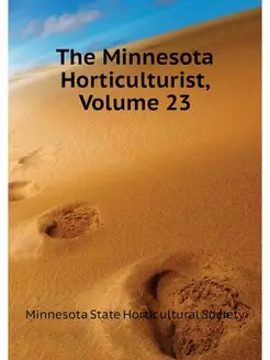 The Minnesota Horticulturist, Volume 23