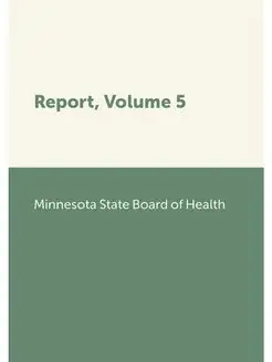 Report, Volume 5