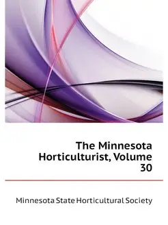 The Minnesota Horticulturist, Volume 30