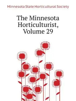 The Minnesota Horticulturist, Volume 29