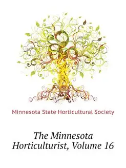 The Minnesota Horticulturist, Volume 16