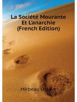 La Societe Mourante Et L'anarchie (Fr