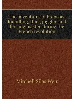 The adventures of Francois, foundling