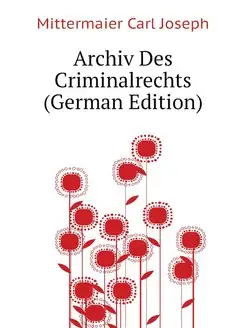 Archiv Des Criminalrechts (German Edi