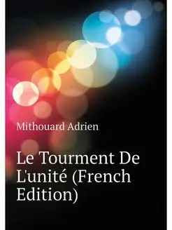 Le Tourment De L'unite (French Edition)