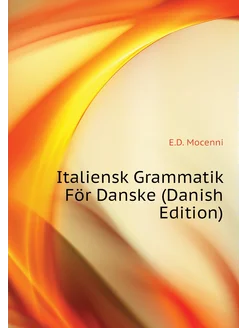 Italiensk Grammatik För Danske (Danish Edition)