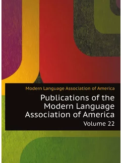 Publications of the Modern Language Association of A