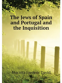 The Jews of Spain and Portugal and the Inquisition