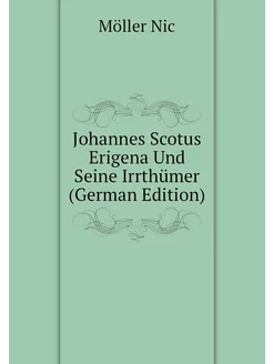 Johannes Scotus Erigena Und Seine Irrthümer (German