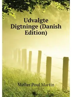 Udvalgte Digtninge (Danish Edition)