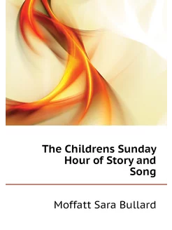 The Childrens Sunday Hour of Story and Song