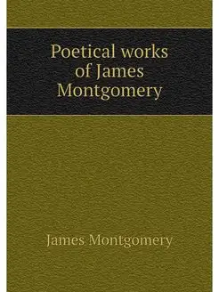 Poetical works of James Montgomery