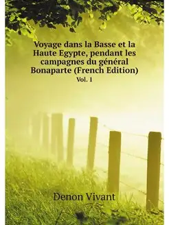 Voyage dans la Basse et la Haute Egyp