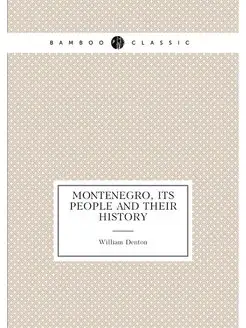 Montenegro, Its People and Their History