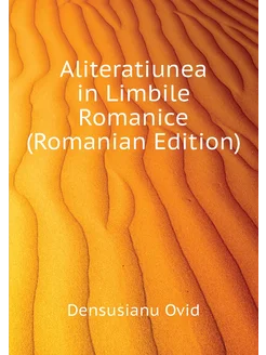 Aliteratiunea in Limbile Romanice (Romanian Edition)