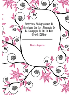 Recherches Bibliographiques Et Historiques Sur Les A