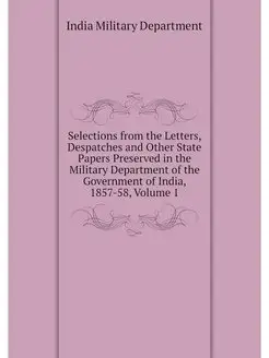 Selections from the Letters, Despatch