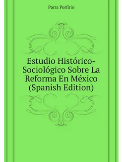 Estudio Histórico-Sociológico Sobre La Reforma En Mé