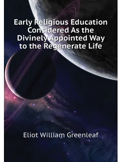 Early Religious Education Considered As the Divinely