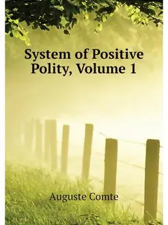 System of Positive Polity, Volume 1