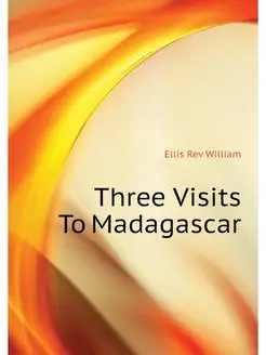 Three Visits To Madagascar