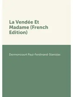 La Vendee Et Madame (French Edition)