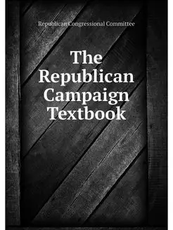 The Republican Campaign Textbook