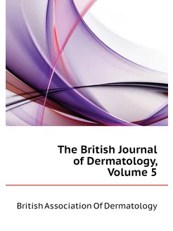 The British Journal of Dermatology, Volume 5