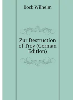 Zur Destruction of Troy (German Edition)