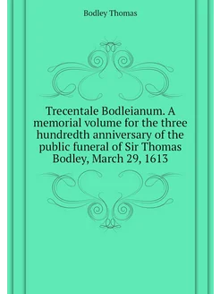 Trecentale Bodleianum. A memorial volume for the thr