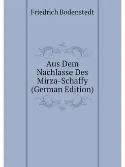 Aus Dem Nachlasse Des Mirza-Schaffy (