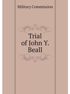 Trial of John Y. Beall