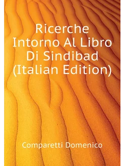 Ricerche Intorno Al Libro Di Sindibad (Italian Edition)