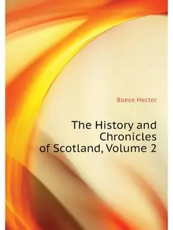 The History and Chronicles of Scotlan