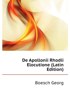 De Apollonii Rhodii Elocutione (Latin Edition)