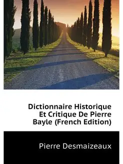 Dictionnaire Historique Et Critique D