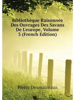 Bibliotheque Raisonnee Des Ouvrages D