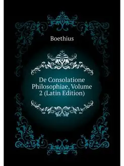 De Consolatione Philosophiae, Volume