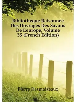 Bibliotheque Raisonnee Des Ouvrages D