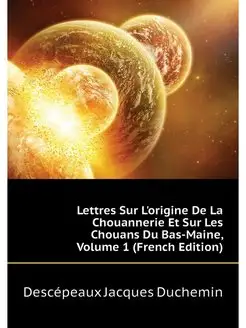 Lettres Sur L'origine De La Chouanner