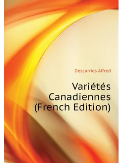 Variétés Canadiennes (French Edition)